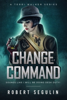 Change of Command: Sounds like I will be doing desk duty! by Segulin, Robert