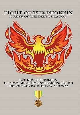 Fight of the Phoenix: Order of the Delta Dragon by Peterson, Ltc Roy E.