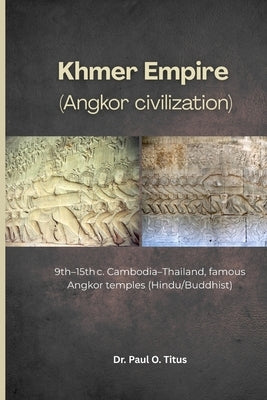 Khmer Empire (Angkor civilization): 9th-15thc Cambodia Thailand famous Angkor temples (Hindu/Buddhist) by O. Titus, Paul