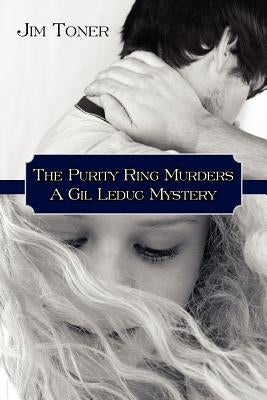 The Purity Ring Murders: A Gil Leduc Mystery by Toner, Jim