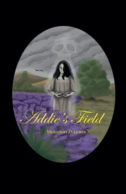 Addie's Field by Lewis, Shannon D.