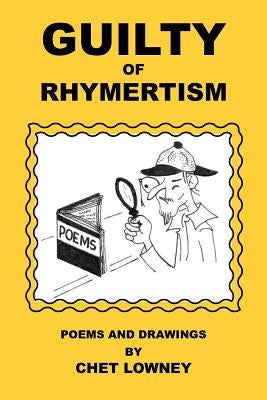 Guilty of Rhymertism by Lowney, Chet