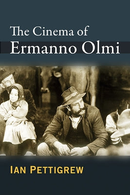 The Cinema of Ermanno Olmi by Pettigrew, Ian