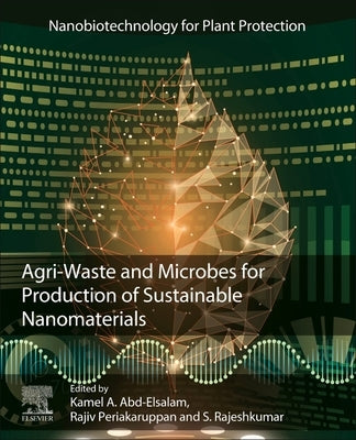 Agri-Waste and Microbes for Production of Sustainable Nanomaterials by Periakaruppan, Rajiv