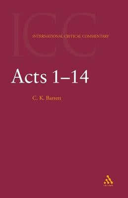 Acts: Volume 1: 1-14 by Barrett, C. K.