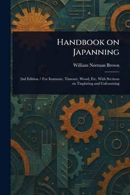 Handbook on Japanning by Brown, William Norman