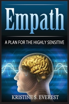 Empath: : A Plan For The Highly Sensitive by Everest, Kristine S.