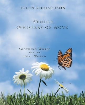Tender Whispers of Love: Soothing Words for the Real World by Richardson, Ellen