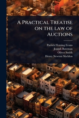 A Practical Treatise on the law of Auctions by Evans, Patrick Fleming