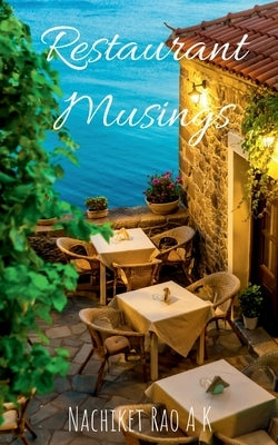 Restaurant Musings by A. K., Nachiket Rao