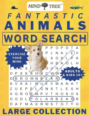 Fantastic Animals Wordsearch Book: Hard Word Search For Adults and Kids 10+, Great Wordsearch Books to Exercise Your Mind, for Baby Boomers - Everyone by Tree, Mind
