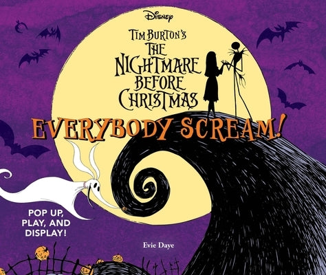 Everybody Scream!: Disney Tim Burton's the Nightmare Before Christmas: Pop Up, Play, and Display! by Daye, Evie