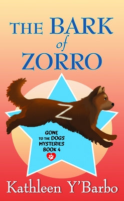 The Bark of Zorro: Gone to the Dogs Mysteries by Y'Barbo, Kathleen