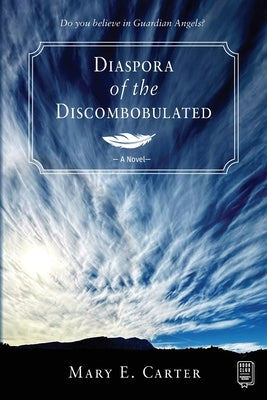 Diaspora of the Discombobulated by Carter, Mary E.