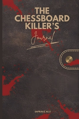 The Chessboard Killer's Journal by Alli, Safraaz