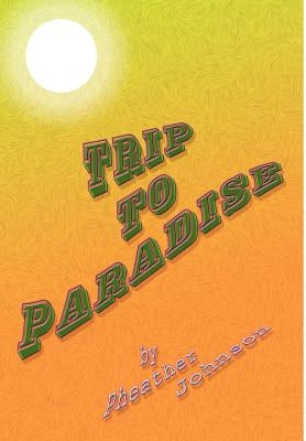 Trip to Paradise by Johnson, Pheather
