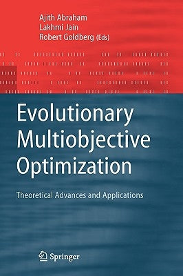 Evolutionary Multiobjective Optimization: Theoretical Advances and Applications by Abraham, Ajith