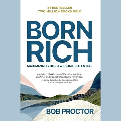 Born Rich: Maximizing Your Awesome Potential by Proctor, Bob