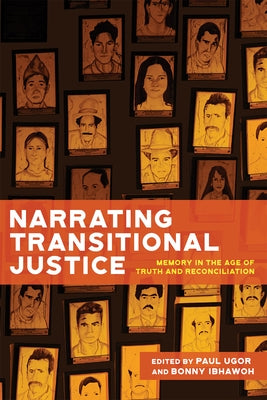 Narrating Transitional Justice: Memory in the Age of Truth and Reconciliation Volume 1 by Ugor, Paul