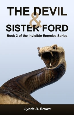 The Devil & Sister Ford: Book 3 of the Invisible Enemies Series by Brown, Lynda D.