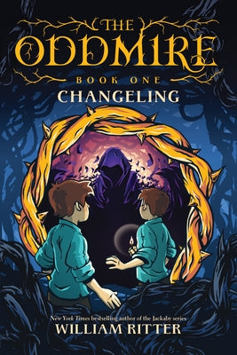 The Oddmire, Book 1: Changeling by Ritter, William