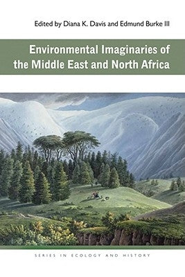 Environmental Imaginaries of the Middle East and North Africa by Burke, Edmund