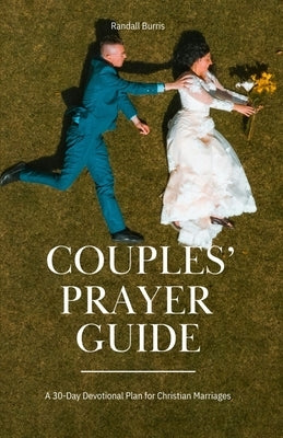 Couples' Prayer Guide: A 30-Day Devotional Plan for Christian Marriages by Burris, Randall