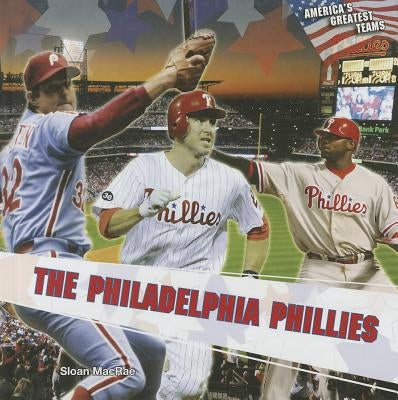 The Philadelphia Phillies by MacRae, Sloan