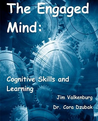 The Engaged Mind: Cognitive Skills and Learning by Dzubak, Cora