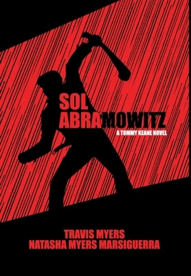Sol Abramowitz: A Tommy Keane Novel by Myers, Travis