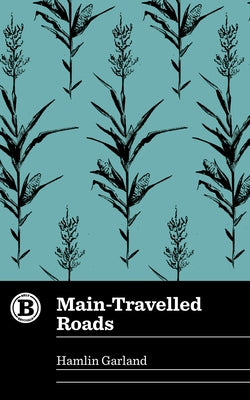Main-Travelled Roads by Garland, Hamlin