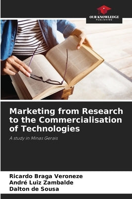 Marketing from Research to the Commercialisation of Technologies by Braga Veroneze, Ricardo