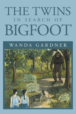 The Twins in Search of Bigfoot by Gardner, Wanda