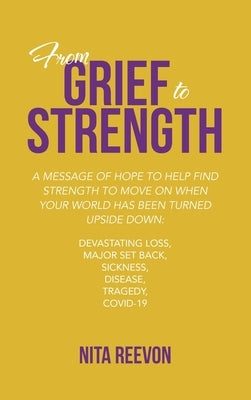 From Grief to Strength by Reevon, Nita