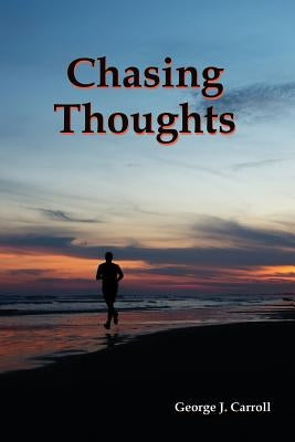 Chasing Thoughts by Carroll, George J.