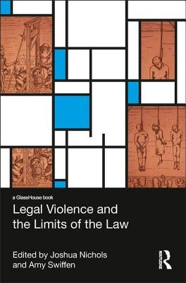 Legal Violence and the Limits of the Law by Swiffen, Amy