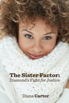 The Sister Factor: Diamond's Fight for Justice by Carter, Diana