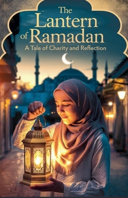 The Lantern of Ramadan by Farhan Malik