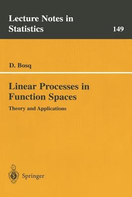Linear Processes in Function Spaces: Theory and Applications by Bosq, Denis