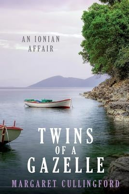 Twins of a Gazelle: An Ionian Affair by Cullingford, Margaret