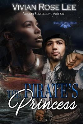 The Pirate's Princess by Lee, Vivian Rose
