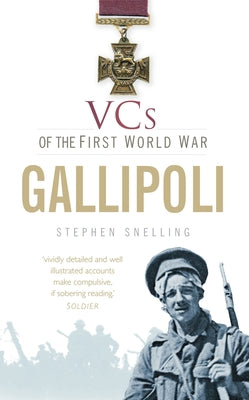 Vcs of the First World War: Gallipoli by Snelling, Stephen