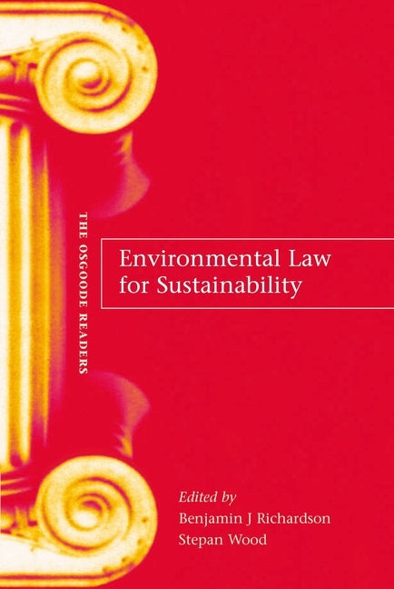 Environmental Law for Sustainability: A Reader by Richardson, Benjamin J.