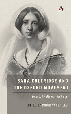 Sara Coleridge and the Oxford Movement: Selected Religious Writings by Schofield, Robin