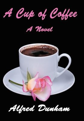 A Cup of Coffee by Dunham, Alfred