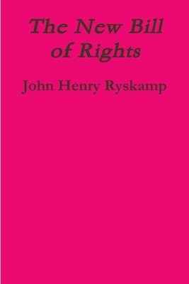 The New Bill of Rights by Ryskamp, John Henry