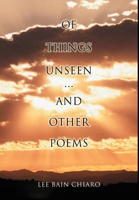 Of Things Unseen and Other Poems by Chiaro, Lee Bain