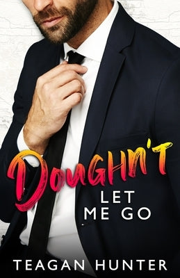 Doughn't Let Me Go: Single Dad Romcom by Hunter, Teagan