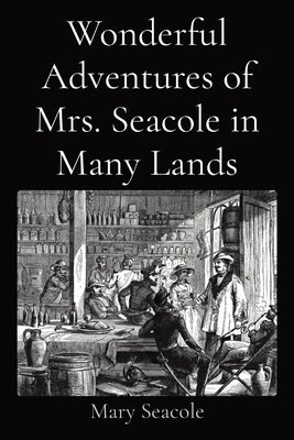 Wonderful Adventures of Mrs. Seacole in Many Lands by Seacole, Mary