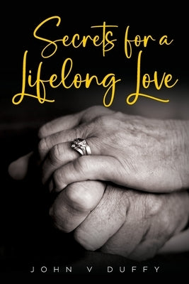 Secrets for a Lifelong Love by Duffy, John